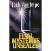 The Final Mysteries Unsealed: Opening the Door to Your Destiny - Paperback