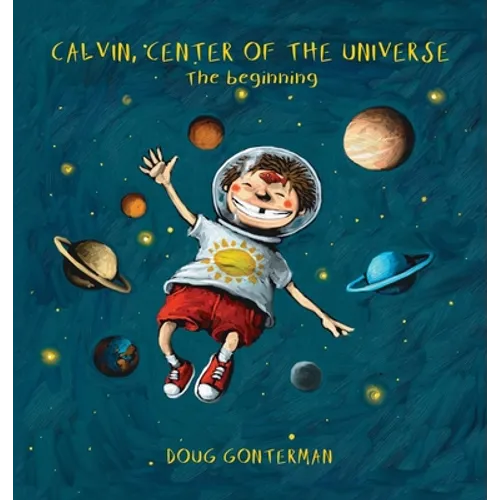 Calvin, Center of the Universe - Hardcover