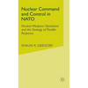 Nuclear Command and Control in NATO: Nuclear Weapons Operations and the Strategy of Flexible Response - Hardcover