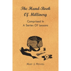 The Hand-Book of Millinery - Comprised in a Series of Lessons for the Formation of Bonnets, Capotes, Turbans, Caps, Bows, Etc - To Which is Appended a - Paperback
