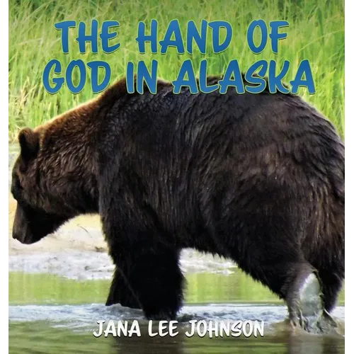 The Hand of God in Alaska - Hardcover