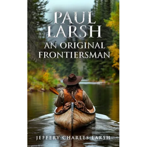 Paul Larsh An Original Frontiersman - Paperback