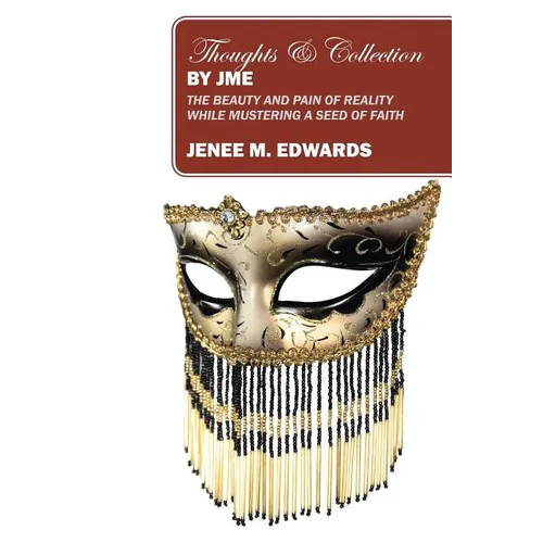 Thoughts & Collection By JME: The Beauty And Pain of Reality While Mustering A Seed of Faith - Paperback