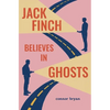 Jack Finch Believes in Ghosts - Paperback