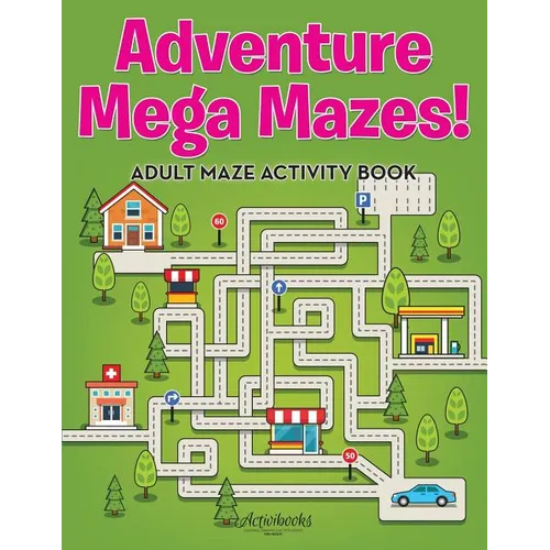 Adventure Mega Mazes! Adult Maze Activity Book - Paperback