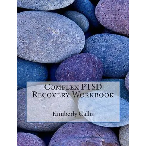 Complex PTSD Recovery Workbook: An Informed Patient's Perspective on Complex PTSD - Paperback