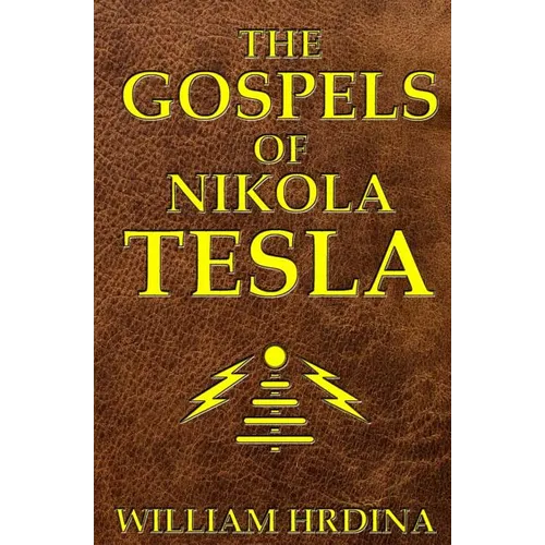 The Gospels of Nikola Tesla - Paperback
