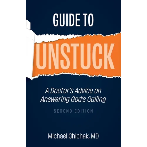 Guide to Unstuck: A Doctor's Advice on Answering God's Calling - Paperback