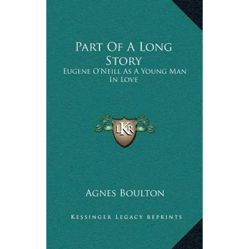 Part Of A Long Story: Eugene O'Neill As A Young Man In Love - Hardcover