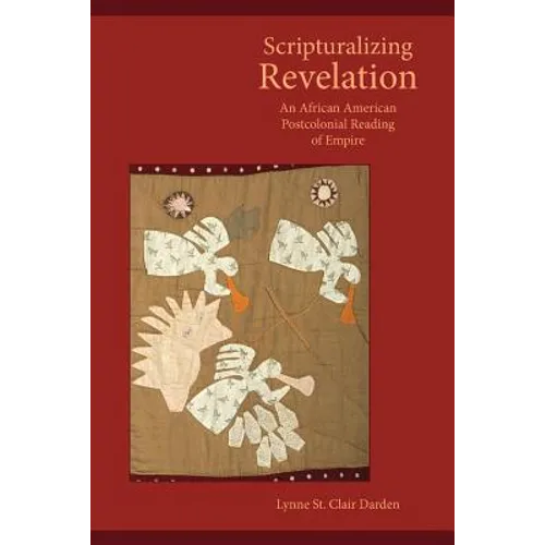 Scripturalizing Revelation: An African American Postcolonial Reading of Empire - Paperback