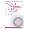 Spiritual Wholeness for Clergy: A New Psychology of Intimacy with God, Self, and Others - Paperback