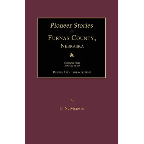 Pioneer Stories of Furnas County, Nebraska - Paperback