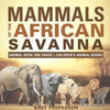Mammals of the African Savanna - Animal Book 2nd Grade Children's Animal Books - Paperback