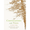 Conversations with Trees: An Intimate Ecology - Paperback