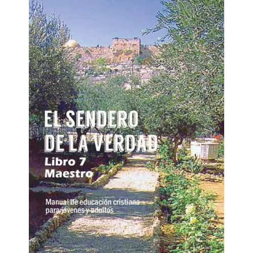 El Sendero de La Verdad, Libro 7 (Maestro): Material de Educación Cristiana para Jóvenes y Adultos - Paperback