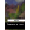 Three Acres and Liberty - Paperback