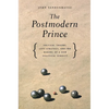 The Postmodern Prince: Critical Theory, Left Strategy, and the Making of a New Political Subject - Paperback