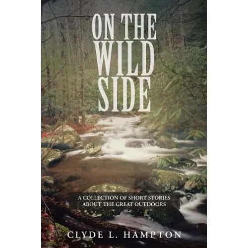 On the Wild Side: A Collection of Short Stories about the Great Outdoors - Paperback