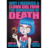 Why I Married a Clown Girl From the Dimension of Death - Paperback