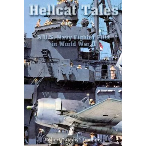 Hellcat Tales: A U.S. Navy Fighter Pilot in World War II - Paperback