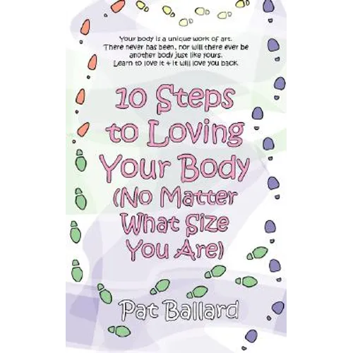 10 Steps to Loving Your Body (No Matter What Size You Are) - Paperback