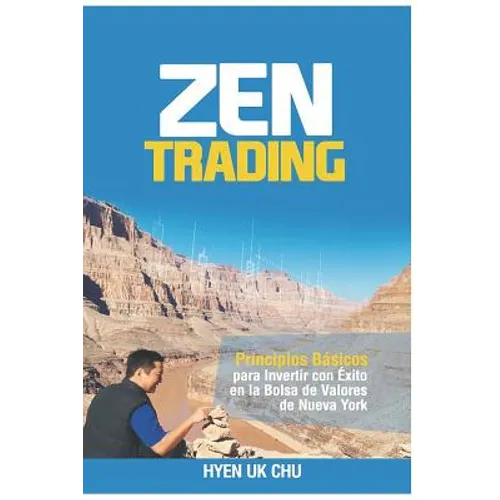 Zen Trading: Principios Básicos para Invertir con Éxito en la Bolsa de Nueva York - Paperback