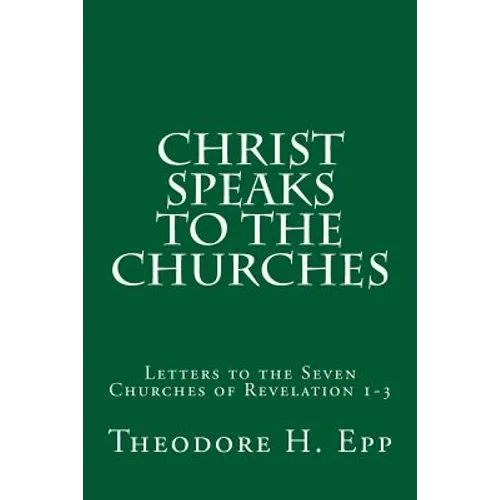 Christ Speaks to the Churches: Letters to the Seven Churches of Revelation 1-3 - Paperback
