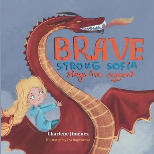 Brave Strong Sofia: Slays her Dragon - Paperback