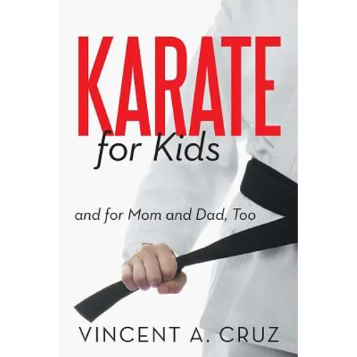 Karate for Kids and for Mom and Dad, Too - Paperback