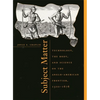 Subject Matter: Technology, the Body, and Science on the Anglo-American Frontier, 1500-1676 - Paperback