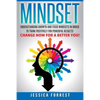 Mindset: Understanding Growth and Fixed Mindsets In Order to Think Positively for Powerful Results! Change Now for a Better You! - Paperback