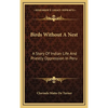 Birds Without A Nest: A Story Of Indian Life And Priestly Oppression In Peru - Hardcover