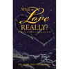What is Love Really?: A Practical Guide to Universal Love - Paperback