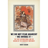 We Do Not Fear Anarchy?we Invoke It: The First International and the Origins of the Anarchist Movement - Paperback
