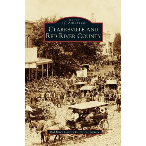 Clarksville and Red River County - Hardcover