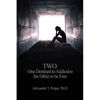 Two: One Destined to Addiction the Other to be Free - Paperback