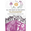All We Want Is the Earth: Land, Labour and Movements Beyond Environmentalism - Paperback