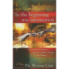 In the Beginning Was Information: A Scientist Explains the Incredible Design in Nature - Paperback