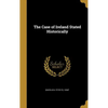 The Case of Ireland Stated Historically - Hardcover