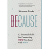 Because: 12 Essential Skills for Connecting How You Lead with Why - Hardcover
