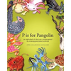 P is for Pangolin: an alphabet of obscure, endangered & underappreciated animals - Paperback