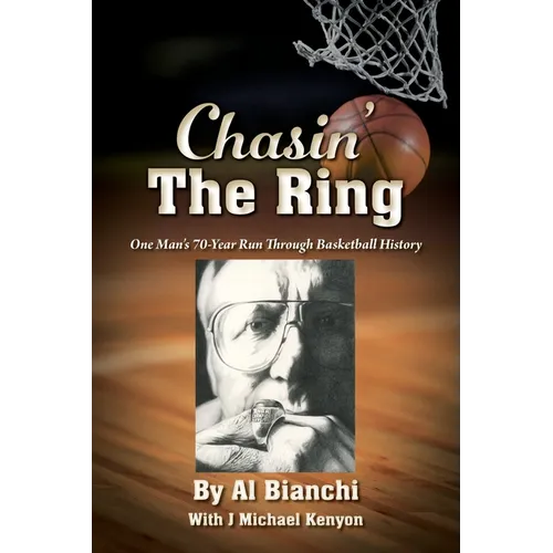 Chasin' The Ring: One Man's 70-Year Run Through Basketball History - Paperback