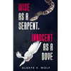 Wise as a Serpent, Innocent as a Dove - Paperback