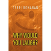Why Would You Laugh? - Paperback