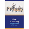 Kiowa Humanity and the Invasion of the State - Hardcover
