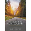 The Road to Righteousness: Will Lead You to Victory - Paperback