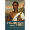 African Americans and the Classics: Antiquity, Abolition and Activism - Paperback