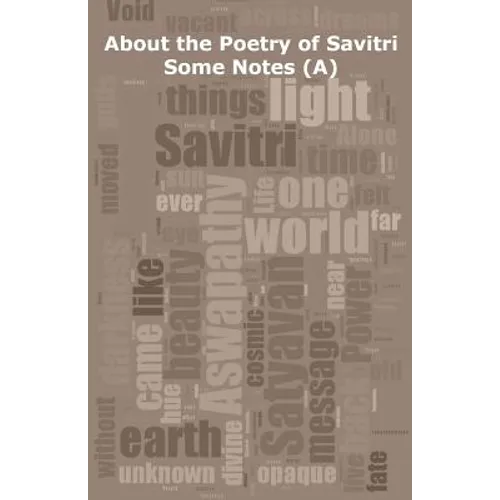 About the Poetry of Savitri: Some Notes (A) - Paperback
