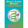 Ancient Symbol Worship: The Influence of the Phallic Idea in the Religions of Antiquity - Paperback