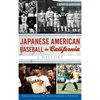 Japanese American Baseball in California: A History - Hardcover